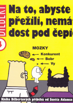 Dilbert 4: Na to, abyste přežili, nemáte dost pod čepicí