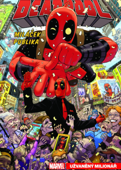 Gerry Duggan - Deadpool, miláček publika 1 - Užvaněný milionář