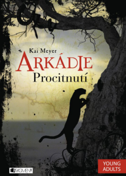 Arkádie - Procitnutí - Kai Meyer