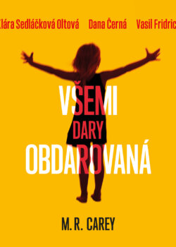 Všemi dary obdarovaná - M. R. Carey